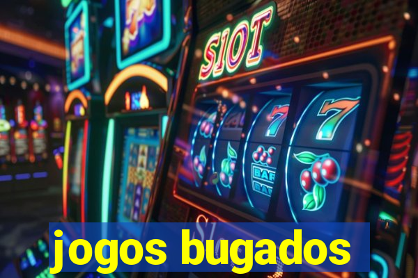 jogos bugados